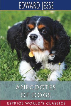 Anecdotes of Dogs (Esprios Classics) - Jesse, Edward