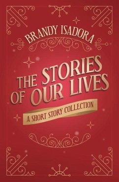 The Stories of Our Lives: A Short Story Collection - Isadora, Brandy