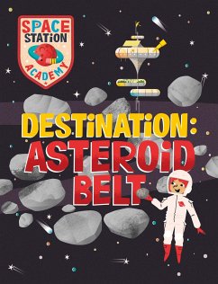 Space Station Academy: Destination Asteroid Belt - Spray, Sally