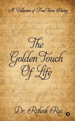 The Golden Touch of Life: A Collection of Free-Verse Poetry - Rithvik Rai