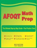 AFOQT Math Prep: The Ultimate Step-by-Step Guide Plus Two Full-Length AFOQT Practice Tests
