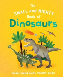 The Small and Mighty Book of Dinosaurs - Gifford, Clive