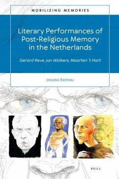 Literary Performances of Post-Religious Memory in the Netherlands - M Batteau, Jesseka