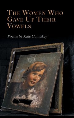 The Women Who Gave Up Their Vowels - Cumiskey, Kate