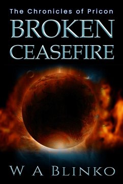 Broken Ceasefire (The Chronicles of Pricon, #1) (eBook, ePUB) - Blinko, W A