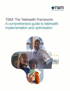 Tsim: The Telehealth Framework - A Comprehensive Guide to Telehealth Implementation: Tsim: The Telehealth Framework - Ford, Dee; Harvey, Jillian; McElligott, James