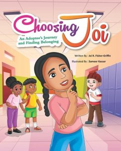 Choosing Joi: An Adoptee's Journey and Finding Belonging - Fisher-Griffin, Joi R.