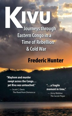 Kivu: Journeys Through Eastern Congo in a Time of Rebellion & Cold War - Hunter, Frederic