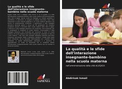 La qualità e le sfide dell'interazione insegnante-bambino nella scuola materna - Ismail, Abdirisak