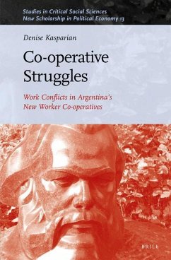 Co-Operative Struggles: Work Conflicts in Argentina's New Worker Co-Operatives - Kasparian, Denise