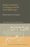 Religious Identities in Antiquity and the Early Middle Ages: Walking Together & Parting Ways