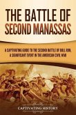 The Battle of Second Manassas: A Captivating Guide to the Second Battle of Bull Run, A Significant Event in the American Civil War