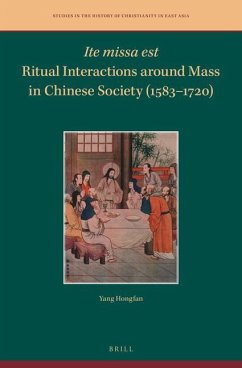 Ite Missa Est--Ritual Interactions Around Mass in Chinese Society (1583-1720) - Yang, Hongfan
