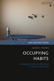 Occupying Habits: Everyday Media as Warfare in Israel-Palestine