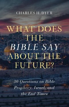 What Does the Bible Say about the Future? - Dyer, Charles H