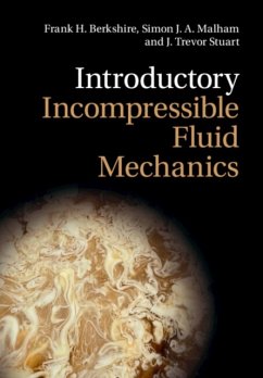 Introductory Incompressible Fluid Mechanics - Berkshire, Frank H. (Imperial College of Science, Technology and Med; Malham, Simon J. A. (Heriot-Watt University, Edinburgh); Stuart, J. Trevor (Imperial College of Science, Technology and Medic