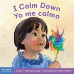 I Calm Down/Yo Me Calmo: A Book about Working Through Strong Emotions / Un Libro Sobre Cómo Manejar Las Emociones Fuertes
