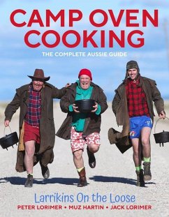 Camp Oven Cooking: The Complete Aussie Guide - Lorimer, Peter; Lorimer, Jack; Hartin, Murrary