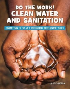 Do the Work! Clean Water and Sanitation - Knutson, Julie