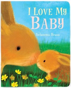 I Love My Baby - Braun, Sebastien