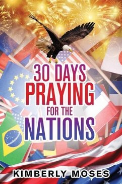 30 Days Praying For The Nations - Moses, Kimberly