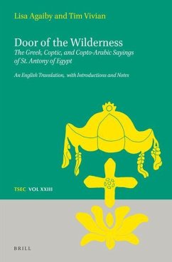 Door of the Wilderness: The Greek, Coptic, and Copto-Arabic Sayings of St. Antony of Egypt: An English Translation, with Introductions and Notes - Agaiby, Elizabeth; Vivian, Tim