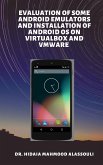 Evaluation of Some Android Emulators and Installation of Android OS on Virtualbox and VMware (eBook, ePUB)