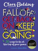 Fall Off, Get Back On, Keep Going (eBook, ePUB) Fall Off, Get Back On, Keep Going (eBook, ePUB)