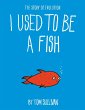 I Used to Be a Fish (eBook, ePUB) - Bild 1