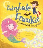 Fairytale Frankie and the Mermaid Escapade (eBook, ePUB)