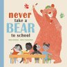 Never Take a Bear to School (eBook,... - Bild 1
