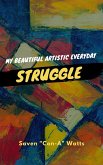 My Beautiful Artistic Everyday Struggle (eBook, ePUB)