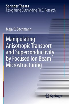 Manipulating Anisotropic Transport and Superconductivity by Focused Ion Beam Microstructuring - Bachmann, Maja D.