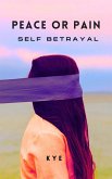 Peace or Pain: Self Betrayal (Peace or Pain Series) (eBook, ePUB)