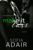 Make It Last (Turnover Series, #3) (eBook, ePUB) Make It Last (Turnover Series, #3) (eBook, ePUB)