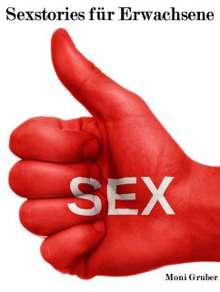 Sexstories für Erwachsene (eBook, ePUB) - Gruber, Moni