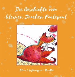 Die Geschichte vom kleinen Drachen Faulepaul - Lüftenegger, Silvia L.