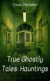 True Ghostly Tales: Hauntings (eBook, ePUB)