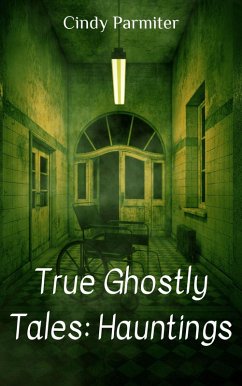 True Ghostly Tales: Hauntings (eBook, ePUB) - Parmiter, Cindy