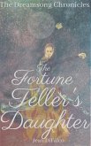 The Fortune-Teller's Daughter (Dreamsong Chronicles, #1) (eBook, ePUB) The Fortune-Teller's Daughter (Dreamsong Chronicles, #1) (eBook, ePUB)