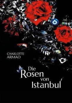 Die Rosen von Istanbul - Armao, Charlotte