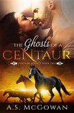 The Ghosts of a Centaur (Centaur Agency, #2) (eBook, ePUB)