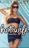 Hotwife Vacation - A M F M Multiple Partner Wife Watching Wife Sharing Romance Novel (eBook, ePUB)