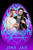Eggsquisite (Glitter Dragons, #1) (eBook, ePUB)