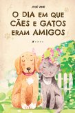 O dia em que cães e gatos eram amigos (eBook, ePUB)