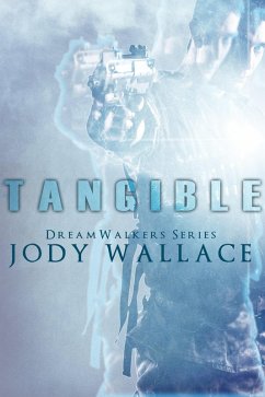 Tangible (Dreamwalkers, #1) (eBook, ePUB) - Wallace, Jody Tangible (Dreamwalkers, #1) (eBook, ePUB) - Wallace, Jody