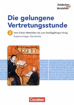 Die gelungene Vertretungsstunde. Vom frühen Mittelalter bis zum 30-jährigen Krieg. Kopiervorlagen Geschichte