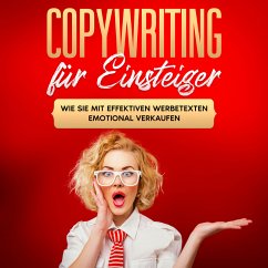 Copywriting für Einsteiger: Wie Sie mit effektiven Werbetexten emotional Verkaufen (MP3-Download) - Gräb, Armin