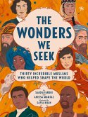 The Wonders We Seek: Thirty Incredible Muslims Who Helped Shape the World (eBook, ePUB) The Wonders We Seek: Thirty Incredible Muslims Who Helped Shape the World (eBook, ePUB)
