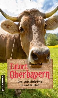 Tatort Oberbayern (eBook, ePUB) - Sendele, Caroline; Ahrens, Jürgen; Buchenberger, Alex